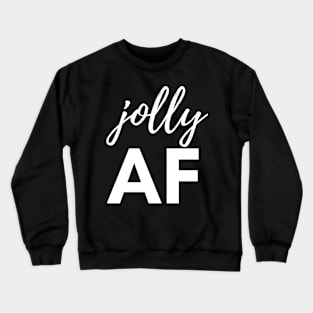 Jolly AF Funny Christmas Holiday Crewneck Sweatshirt